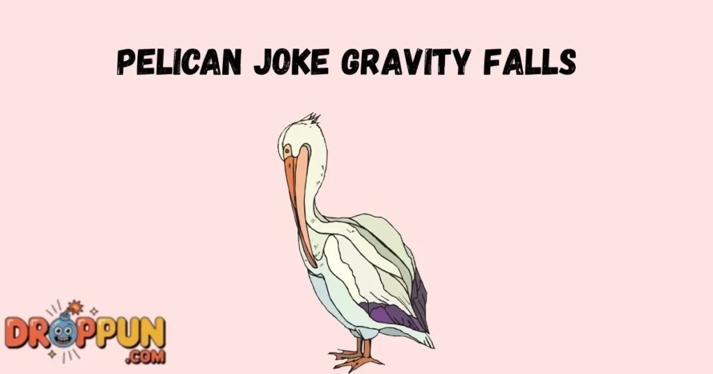 Pelican Joke Gravity Falls