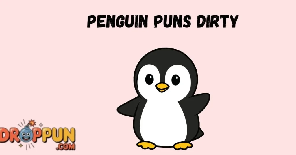 Penguin Puns Dirty