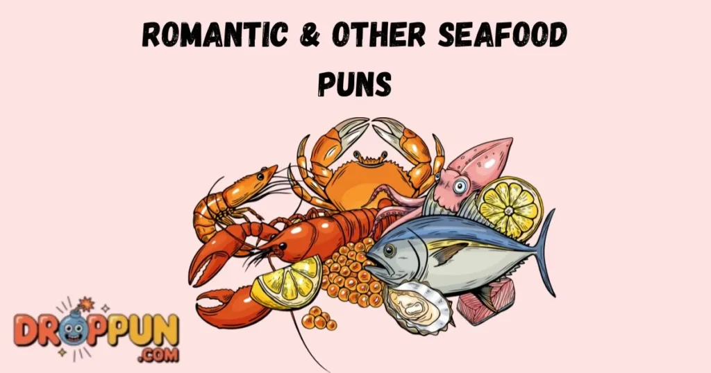 Romantic And Other Seafood Puns