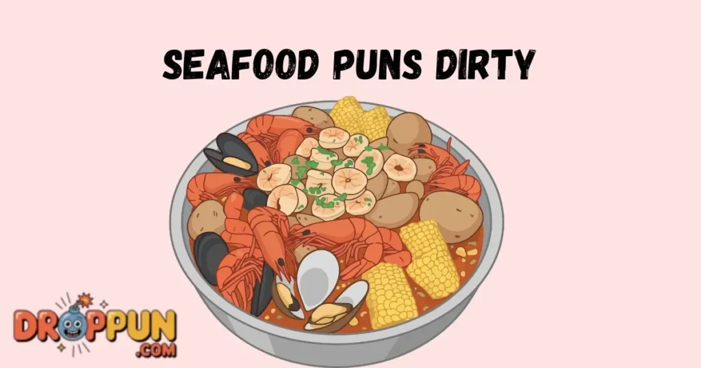 Seafood Puns Dirty