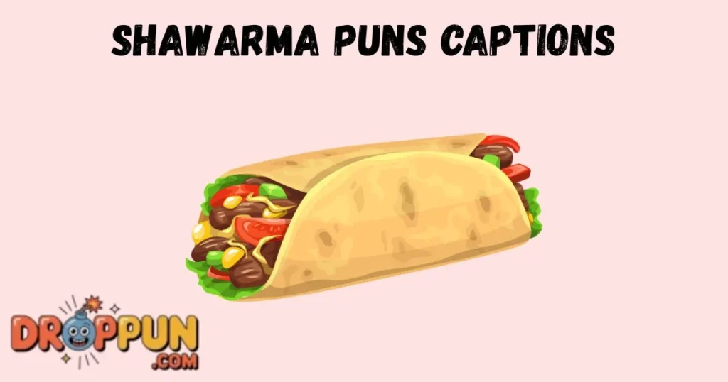 Shawarma Puns Captions