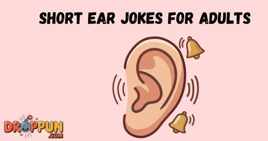 Short Ear Jokes For Adults