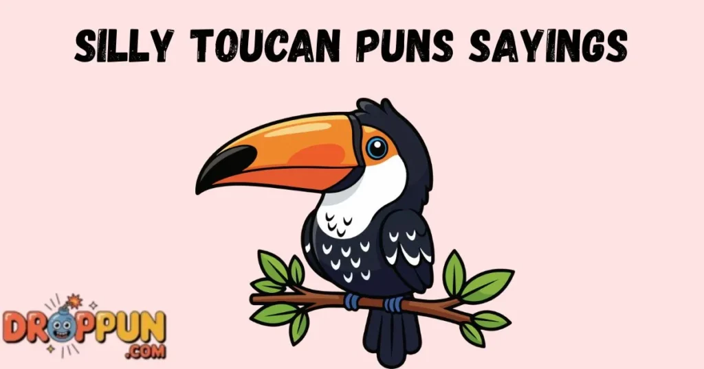 Silly Toucan Puns Sayings