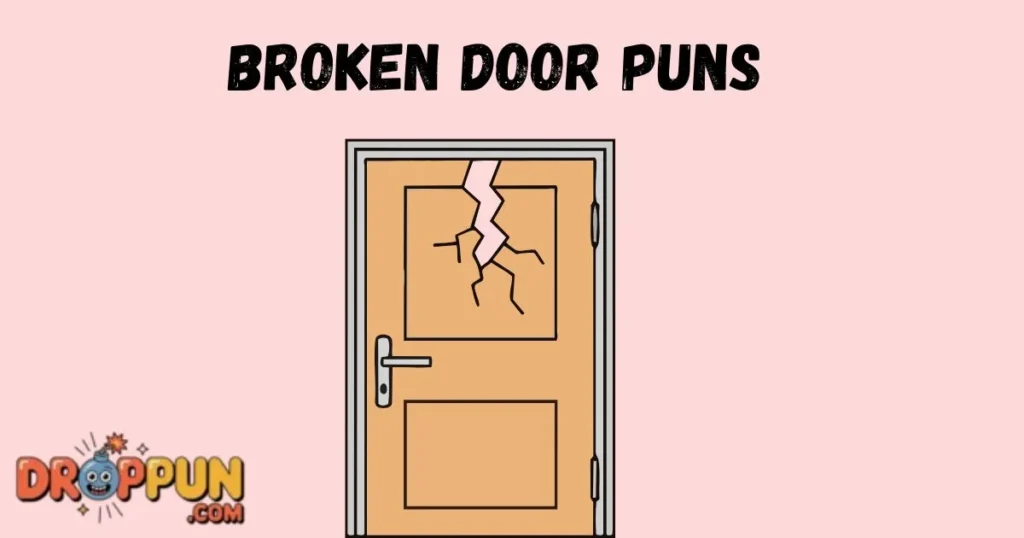 Broken Door Puns