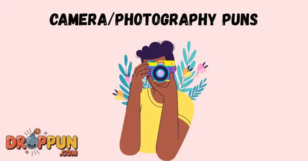 Cameraphotography Puns