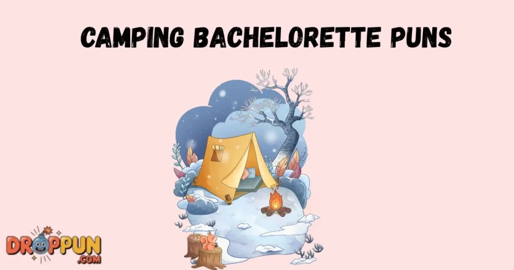 Camping Bachelorette Puns