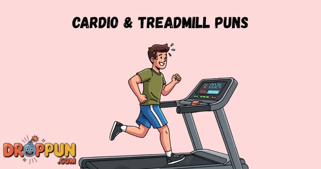 Cardio And Treadmill Puns