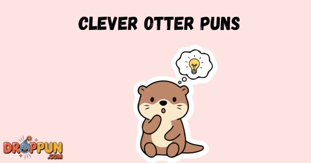 Clever Otter Puns