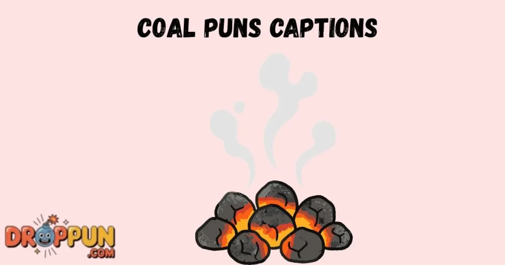 Coal Puns Captions