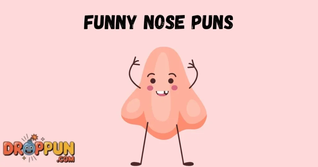 Funny Nose Puns