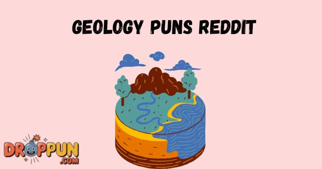 Geology Puns Reddit