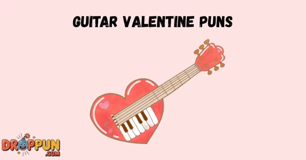 Guitar Valentine Puns