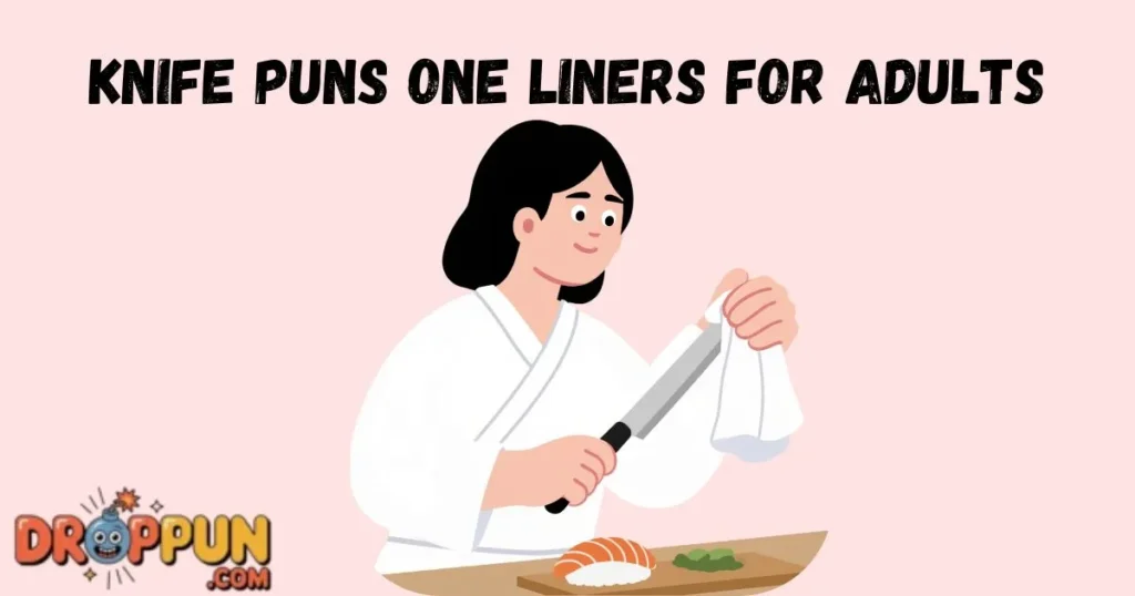 Knife Puns One Liners For Adults