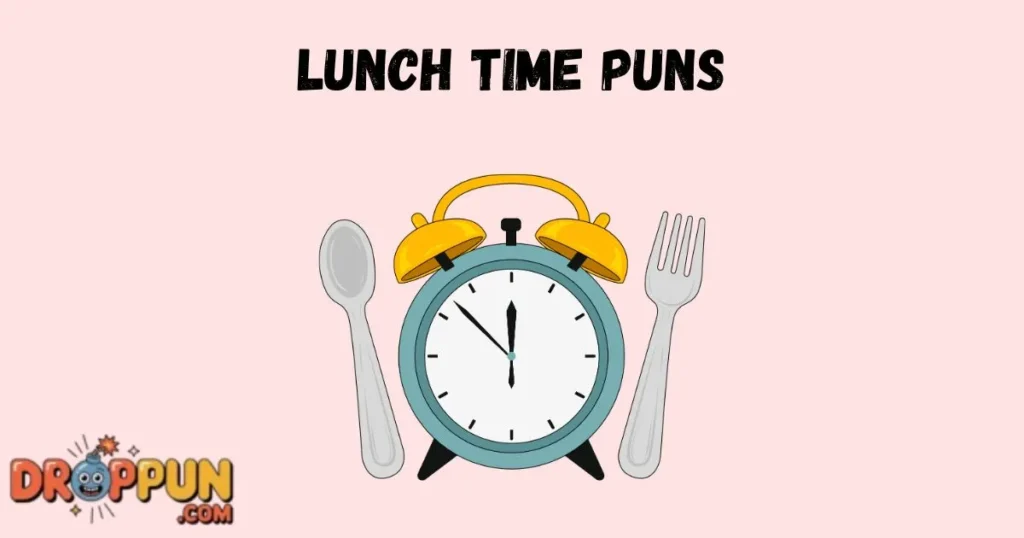 Lunch Time Puns
