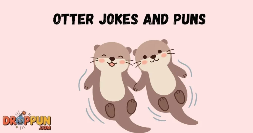 Otter Jokes And Puns