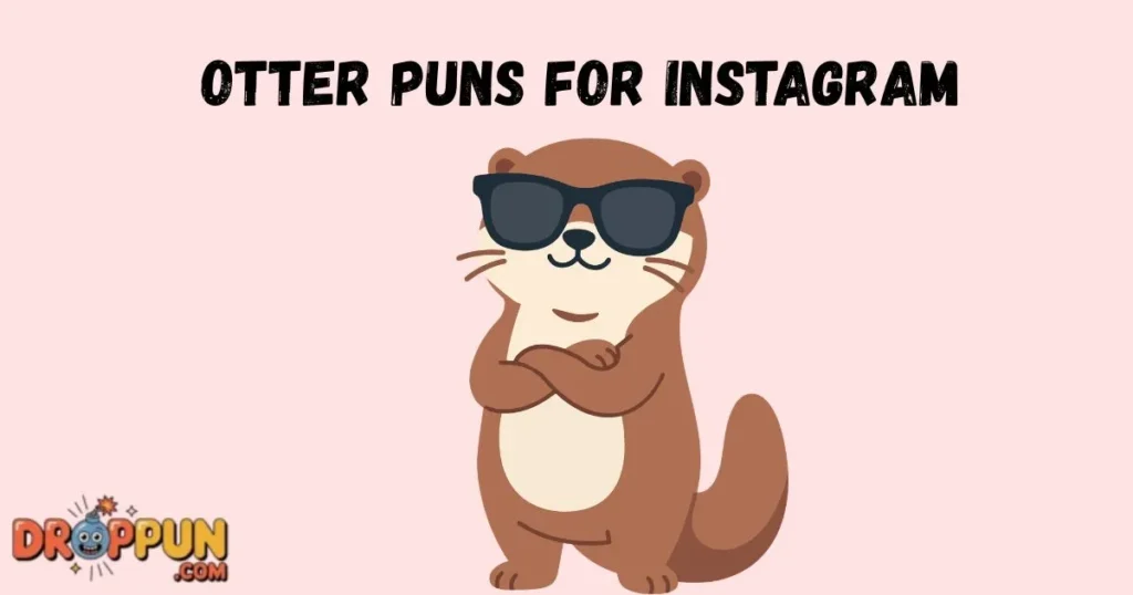 Otter Puns For Instagram