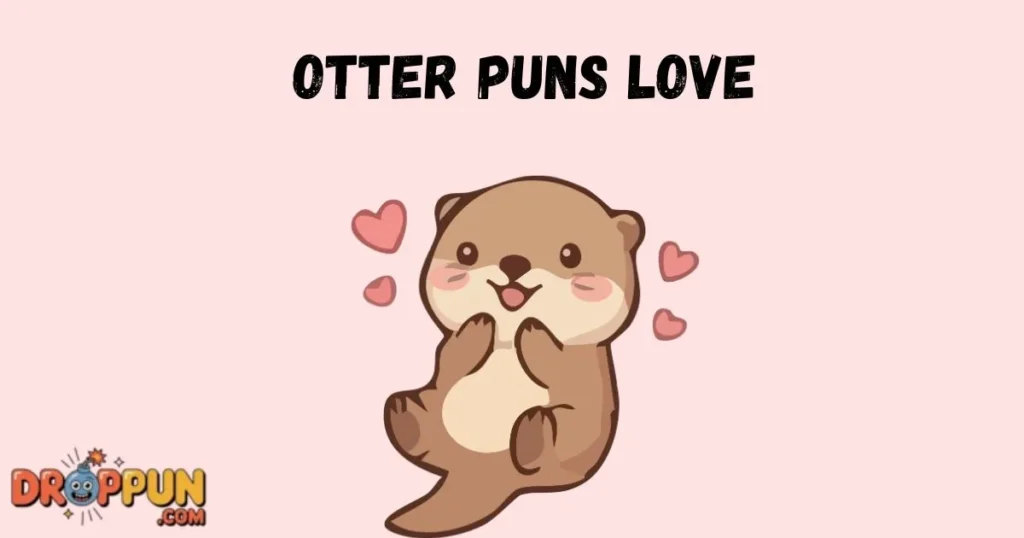 Otter Puns Love