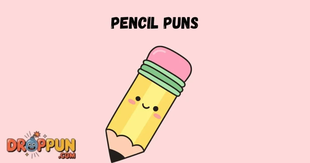 Pencil Puns