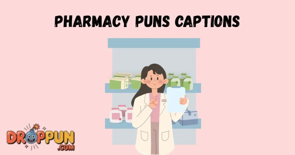 Pharmacy Puns Captions