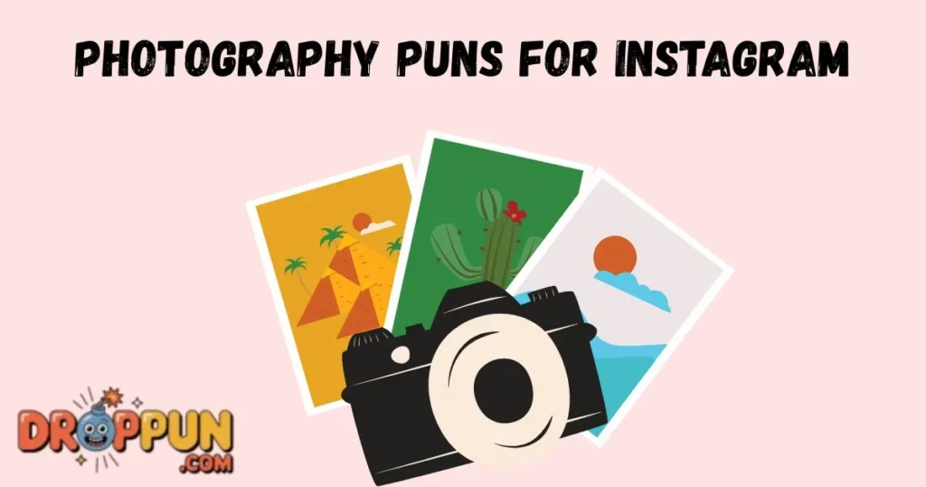 Photography Puns For Instagram