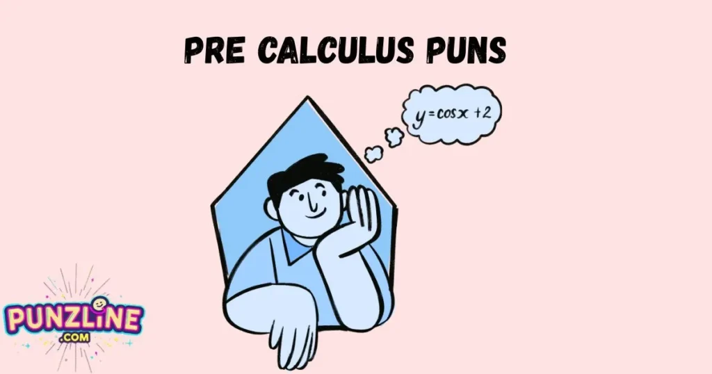 Pre Calculus Puns