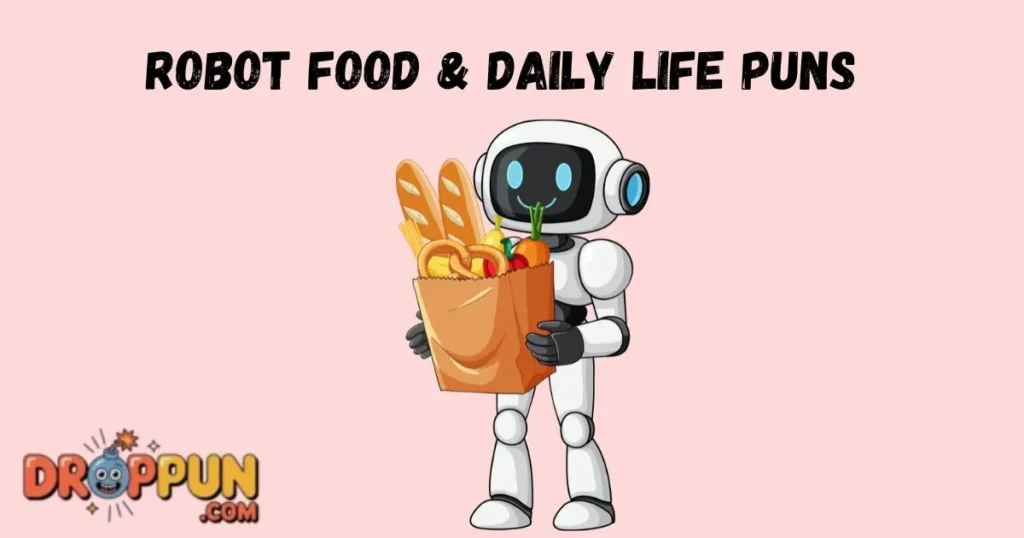 Robot Food And Daily Life Puns