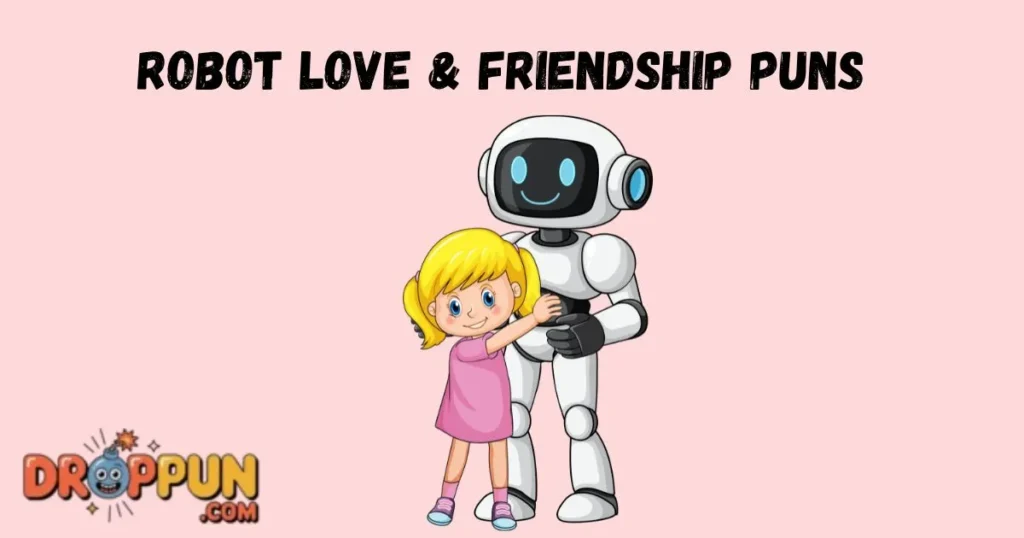 Robot Love And Friendship Puns