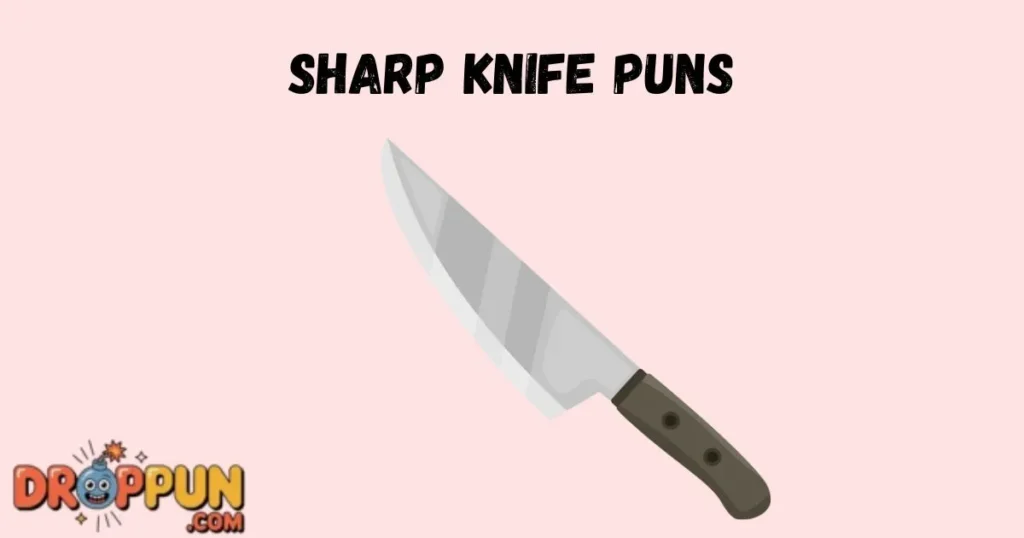 Sharp Knife Puns