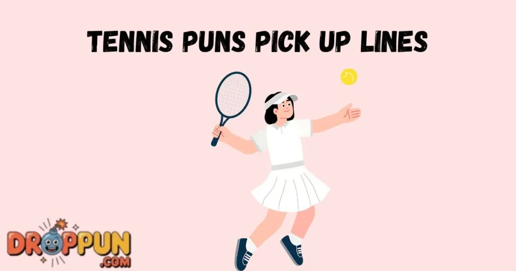 Tennis Puns Pick Up Lines