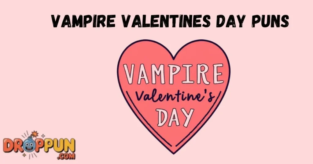 Vampire Valentines Day Puns