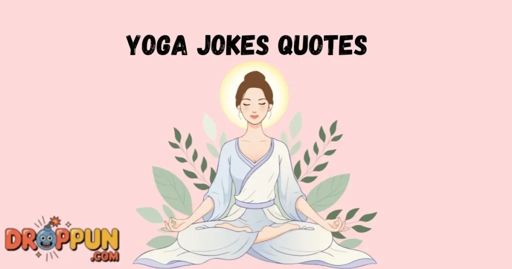 Yoga Jokes Quotes