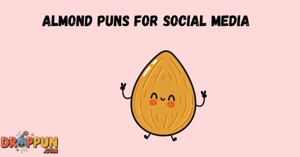 Almond Puns For Social Media