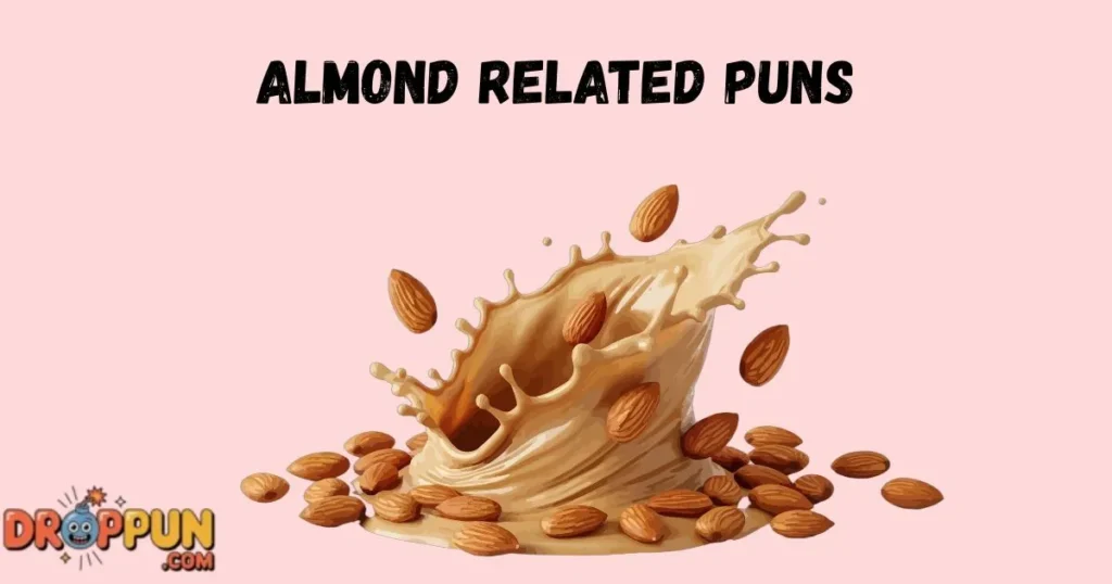 Almond Related Puns