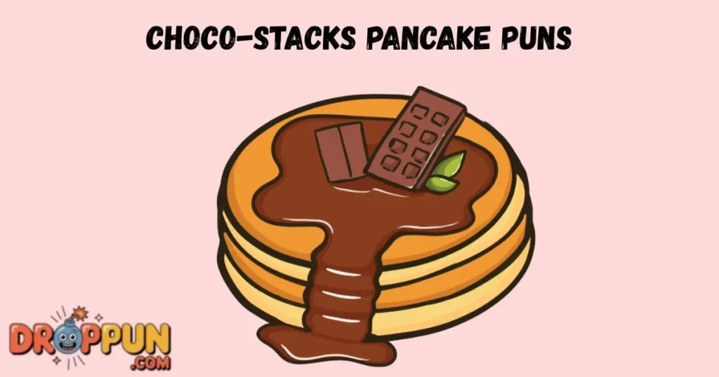 Choco Stacks Pancake Puns