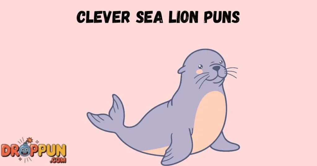 Clever Sea Lion Puns