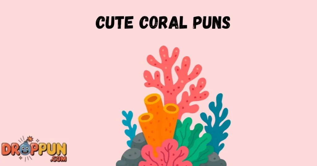 Cute Coral Puns