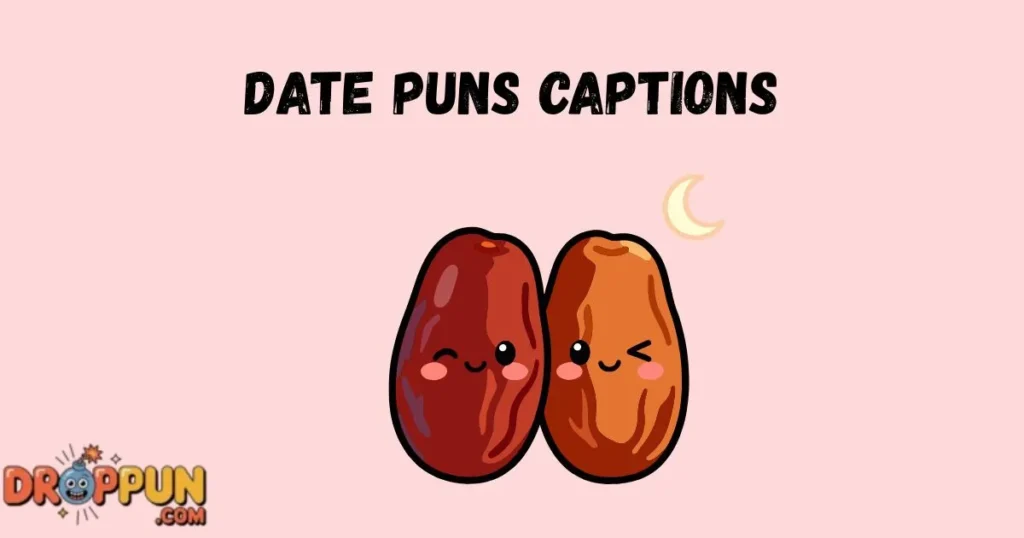Date Puns Captions