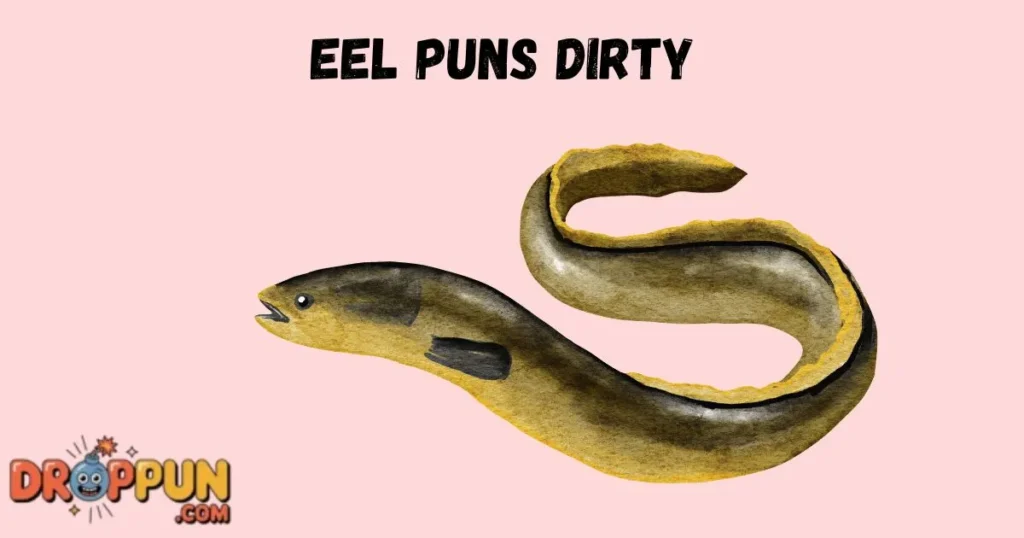 Eel Puns Dirty