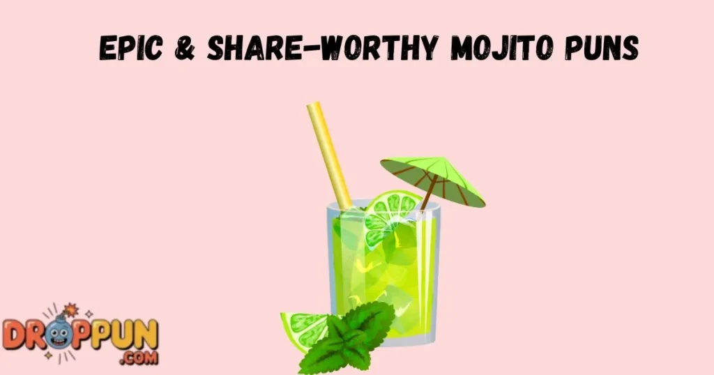 Epic And Share Worthy Mojito Puns