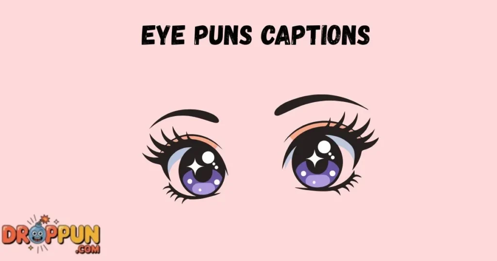 Eye Puns Captions