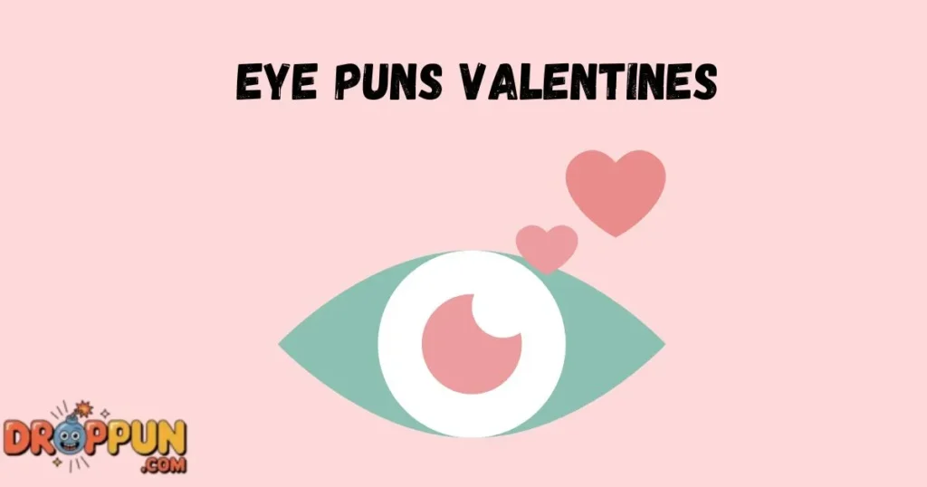 Eye Puns Valentines