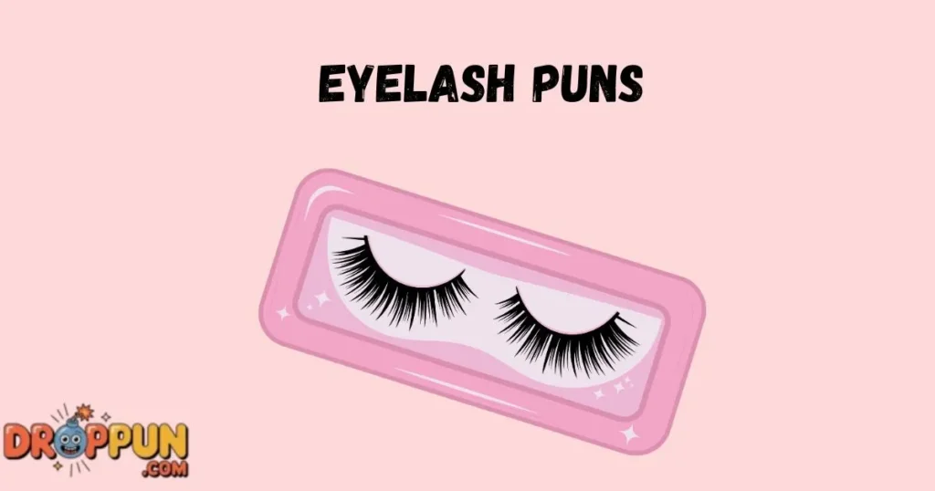 Eyelash Puns
