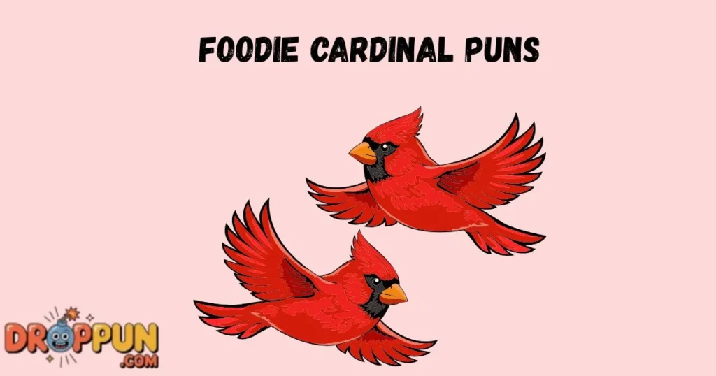 Foodie Cardinal Puns