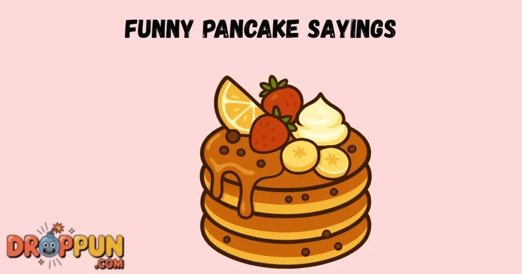 Funny Pancake Sayings