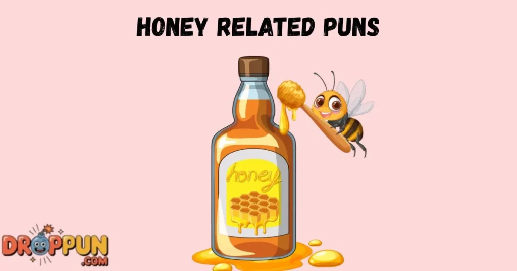 Honey Related Puns