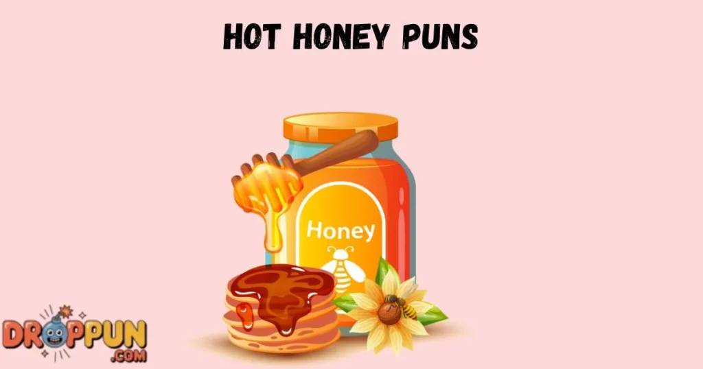 Hot Honey Puns
