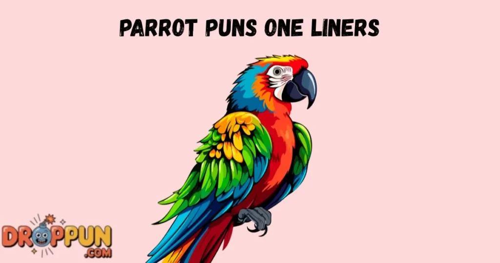 Parrot Puns One Liners