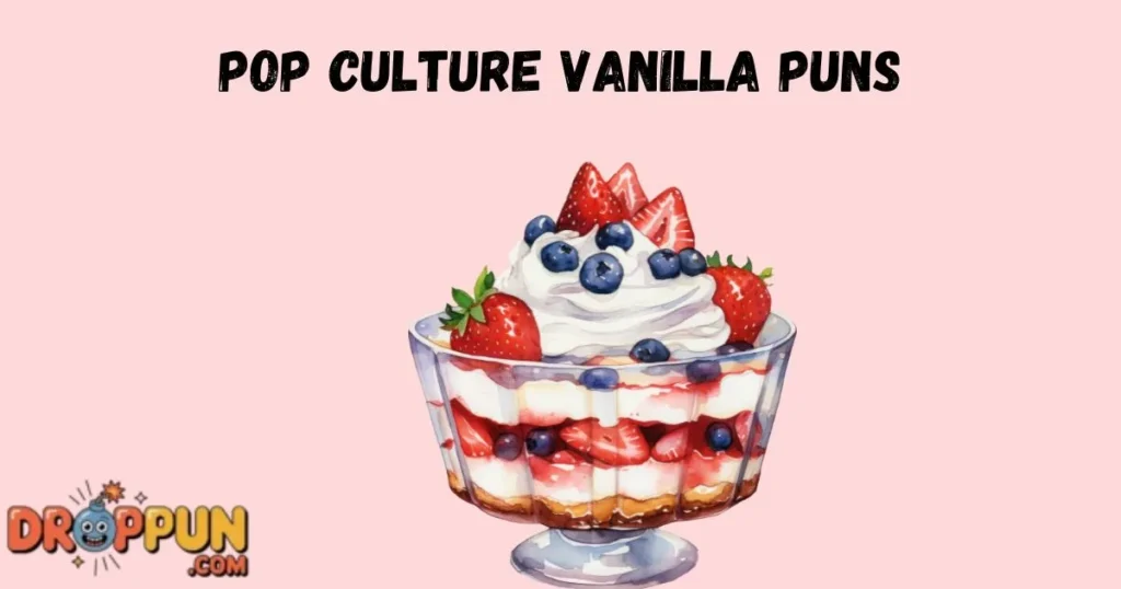 Pop Culture Vanilla Puns