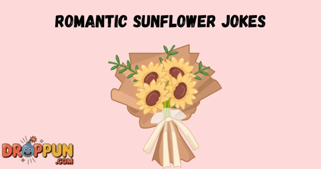 Romantic Sunflower Jokes