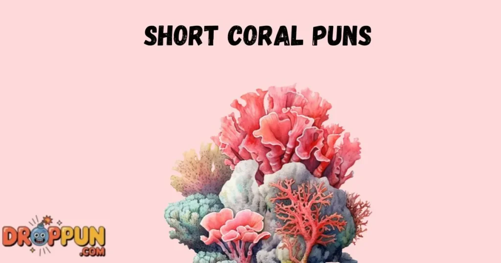 Short Coral Puns